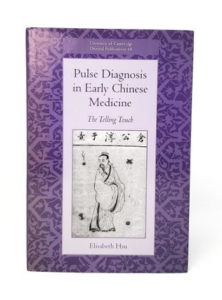 Item #12140 Pulse Diagnosis in Early Chinese Medicine: The Telling Touch. Elisabeth Hsu