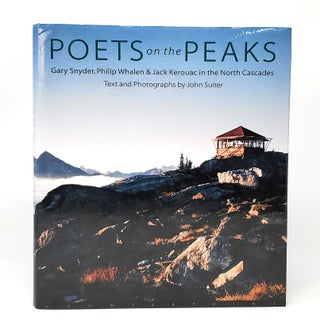 Item #12141 Poets on the Peaks: Gary Snyder, Philip Whalen and Jack Kerouac in the North Cascades...