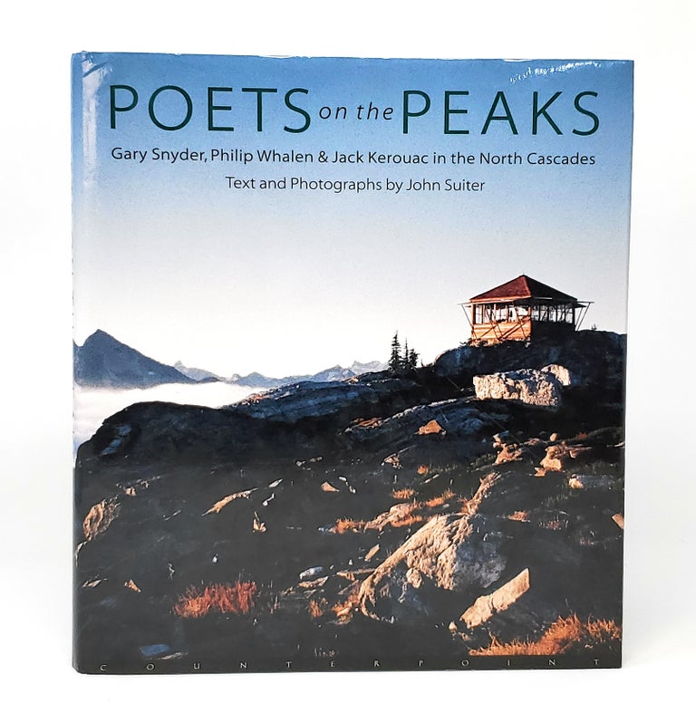 Item #12141 Poets on the Peaks: Gary Snyder, Philip Whalen and Jack Kerouac in the North Cascades SIGNED. John Suiter.