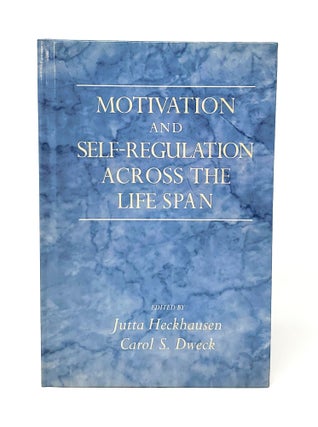 Item #12145 Motivation and Self-Regulation Across the Life Span. Jutta Heckhausen, Carol S. Dweck
