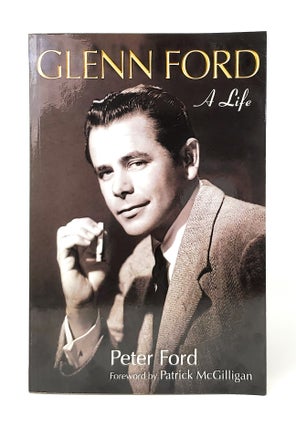 Item #12166 Glenn Ford: A Life SIGNED. Peter Ford