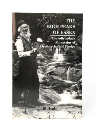 Item #12174 The High Peaks of Essex: The Adirondack Mountains of Orson Schofield Phelps SIGNED....