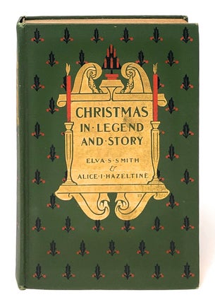 Item #12176 Christmas in Legend and Story. Elva S. Smith, Alice I. Hazeltine
