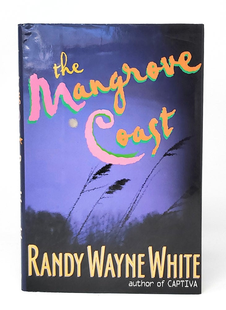 Item #12205 The Mangrove Coast SIGNED. Randy Wayne White.