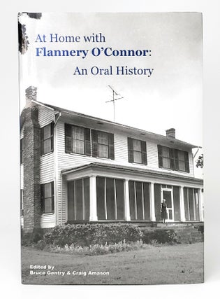 Item #12214 At Home with Flannery O'Connor: An Oral History. Bruce Gentry, Craig Amason