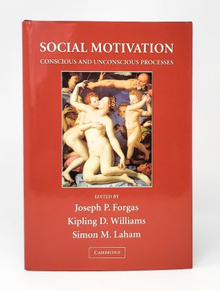 Item #12242 Social Motivation: Conscious and Unconscious Processes. Joseph P. Forgas, Kipling D....