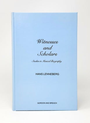 Item #12246 Witnesses and Scholars: Studies in Musical Biography. Hans Lenneberg