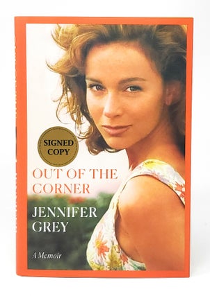 Item #12262 Out of the Corner: A Memoir SIGNED FIRST EDITION. Jennifer Grey