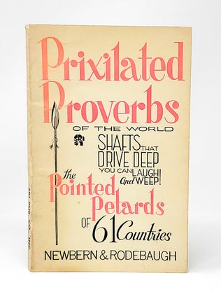 Item #12284 Prixilated Proverbs of the World Shafts that Drive Deep... You Can Laugh and Weep....