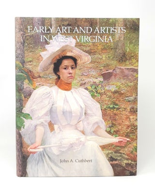 Item #12311 Early Art and Artists in West Virginia: An Introduction and Biographical Directory....