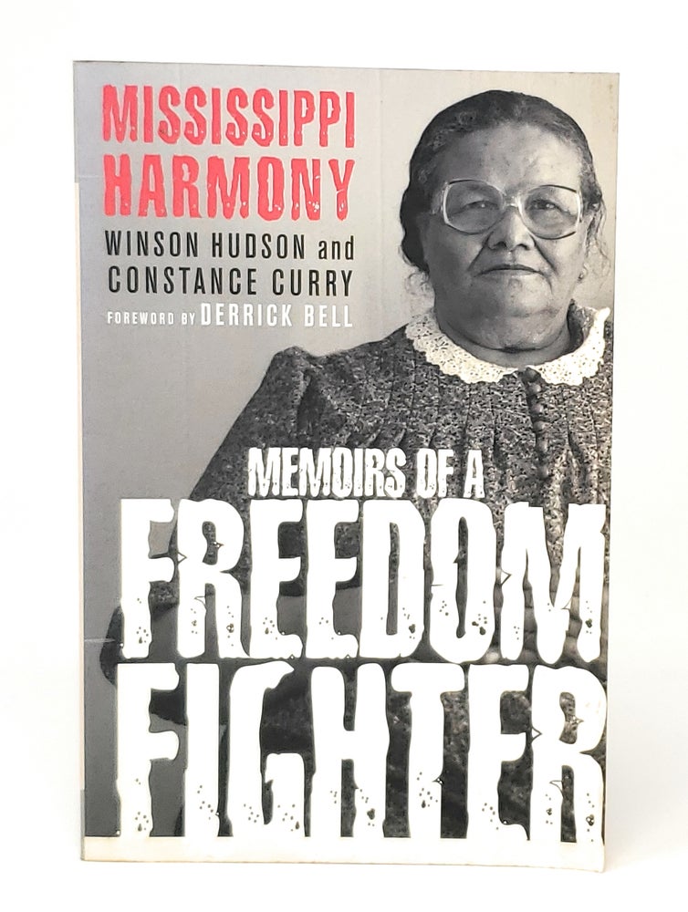 Item #12318 Mississippi Harmony: Memoirs of a Freedom Fighter. Winson Hudson, Constance Curry, Derrick Bell, Foreword.