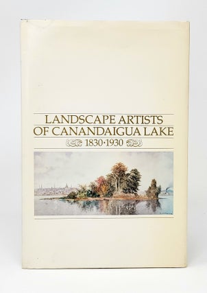 Item #12321 Landscape Artists of Canandaigua Lake 1830-1930. Lynda McCurdy Hotra