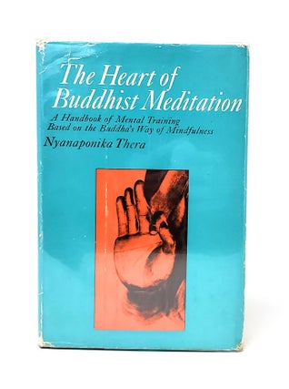Item #12355 The Heart of Buddhist Meditation: A Handbook of Mental Training Based on the Buddha's...