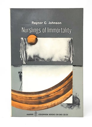 Item #12368 Nurslings of Immortality. Raynor C. Johnson