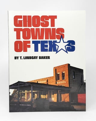 Item #12379 Ghost Towns of Texas. T. Lindsay Baker