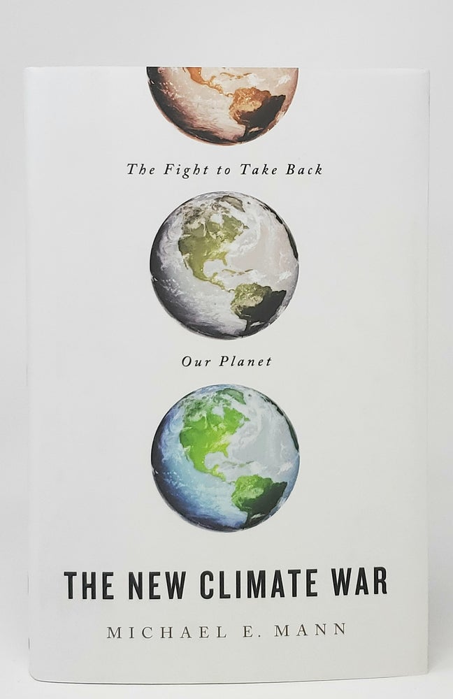 Item #12397 The New Climate War: The Fight to Take Back the Planet. Michael E. Mann.
