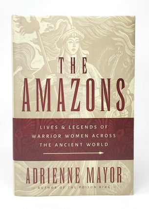 Item #12403 The Amazons: Lives and Legends of Warrior Women Across the Ancient World FIRST...
