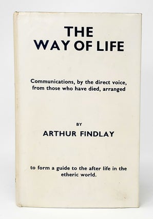 Item #12407 The Way of Life: A Guide to the Etheric World. Arthur Findlay