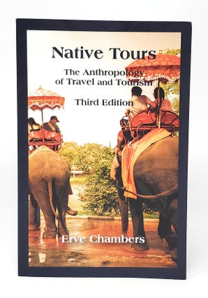 Item #12422 Native Tours: The Anthropology of Travel and Tourism (Third Edition). Erve Chambers