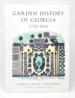 Item #12423 Garden History of Georgia, 1733-1933. Loraine M. Cooney, Hattie C. Rainwater,...
