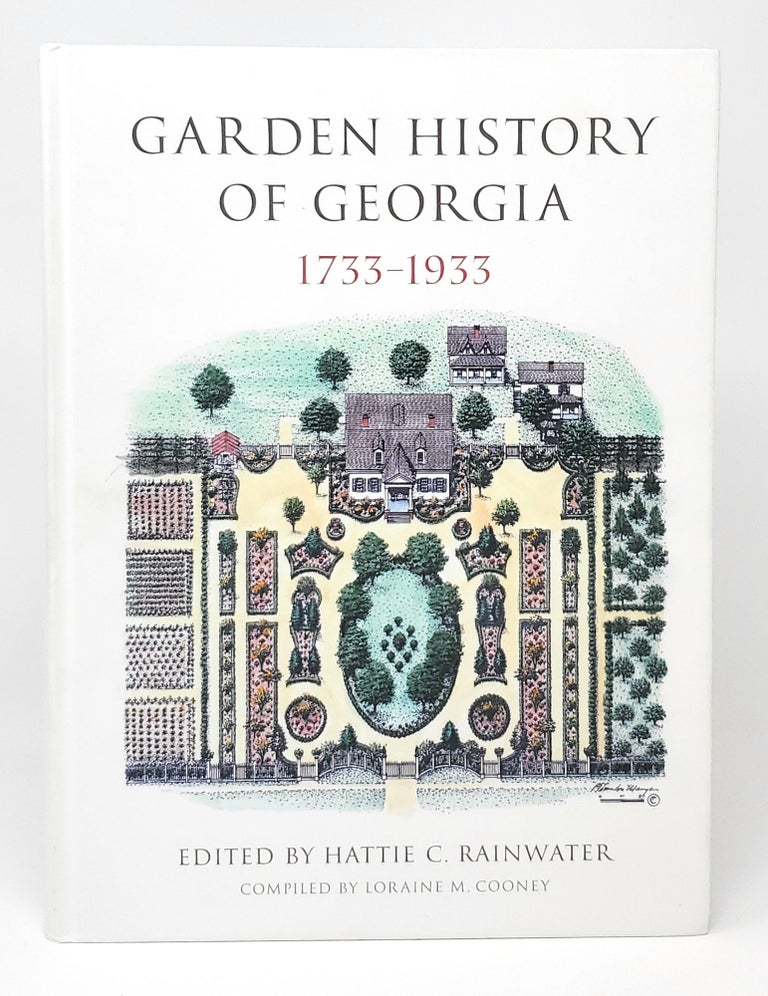 Item #12423 Garden History of Georgia, 1733-1933. Loraine M. Cooney, Hattie C. Rainwater, Florence Marye, P. Thornton Marye, Compiled, Illust.
