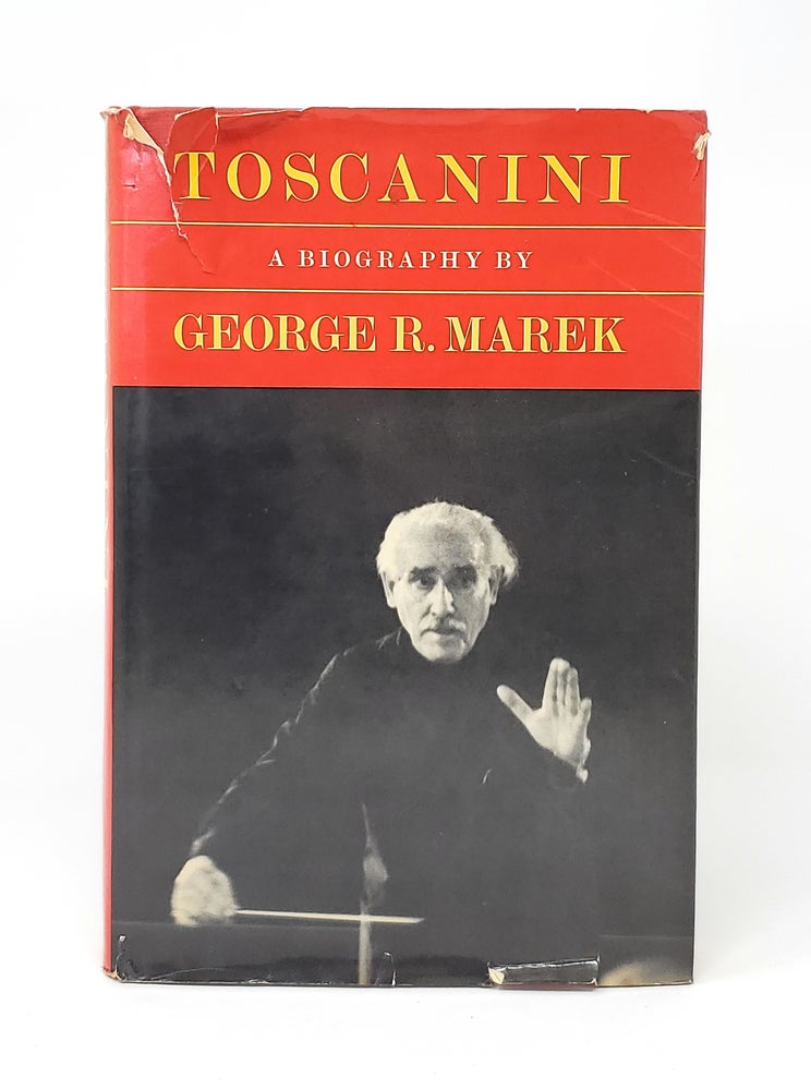 Item #12426 Toscanini: A Biography SIGNED. George R. Marek.