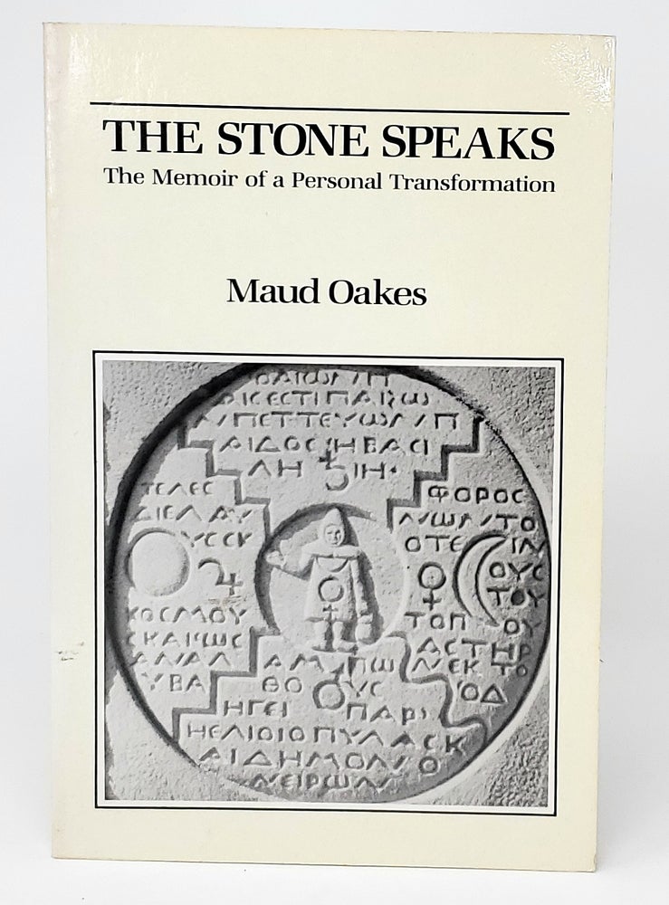 Item #12429 The Stone Speaks: The Memoir of a Personal Transformation. Maud Oakes, William McGuire, Joseph L. Henderson, Foreword, Intro.