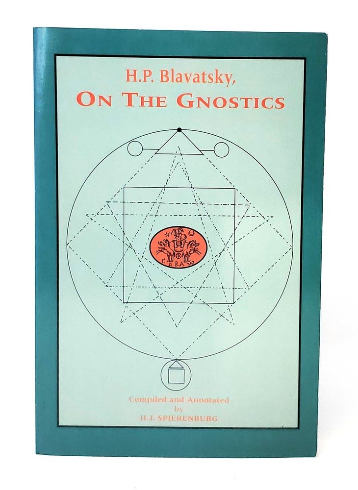 Item #12435 H.P. Blavatsky, On the Gnostics. H. P. Blavatsky, H. J. Spierenburg, Compiler/Annotator.