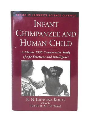Item #12440 Infant Chimpanzee and Human Child: A Classic 1935 Comparative Study of Ape Emotions...