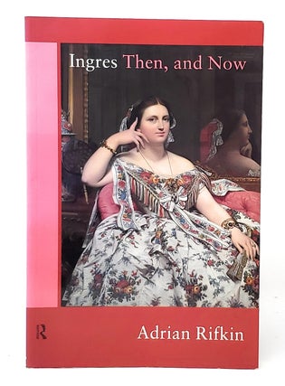 Item #12459 Ingres Then, and Now. Adrian Rifkin