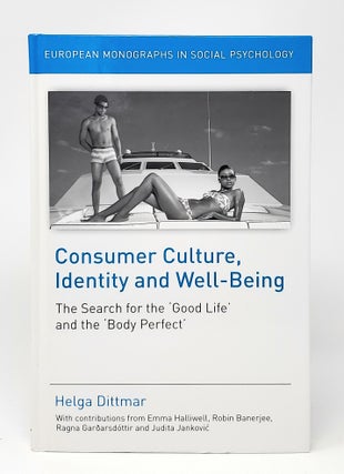 Item #12468 Consumer Culture, Identity and Well-Being: The Search for the "Good Life" and the...