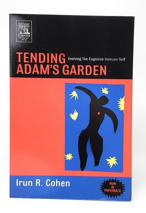 Item #12485 Tending Adam's Garden: Evolving the Cognitive Immune Self. Irun R. Cohen