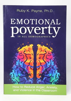 Item #12489 Emotional Poverty in All Demographics: How to Reduce Anger, Anxiety, and Violence in...