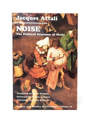 Item #12530 Noise: The Political Economy of Music (Theory and History of Literature, Volume 16)....