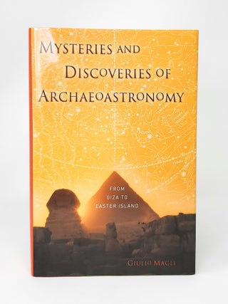 Item #12543 Mysteries and Discoveries of Archaeoastronomy: From Giza to Easter Island. Giulio Magli
