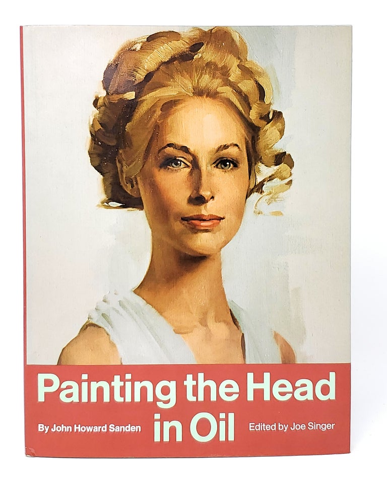 Item #12560 Painting the Head in Oil. John Howard Sanden, Joe Singer.