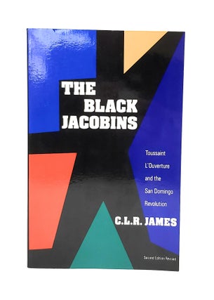 Item #12564 The Black Jacobins: Toussaint L'Ouverture and the San Domingo Revolution (Second...