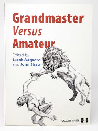 Item #12566 Grandmaster versus Amateur. Jacob Aagaard, John Shaw