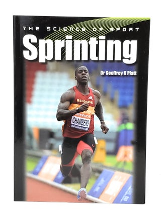 Item #12576 The Science of Sport Sprinting. Geoffrey K. Platt