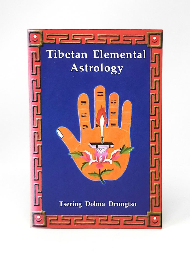Item #12611 Tibetan Elemental Astrology: Ancient Tibetan Wisdom to Lighten Our Path of Progress and Guide Our Future. Tsering Dolma Drungtso.