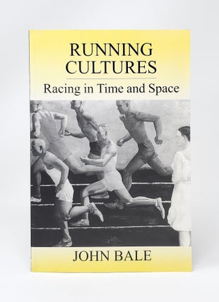 Item #12621 Running Cultures: Racing in Time and Space. John Bale