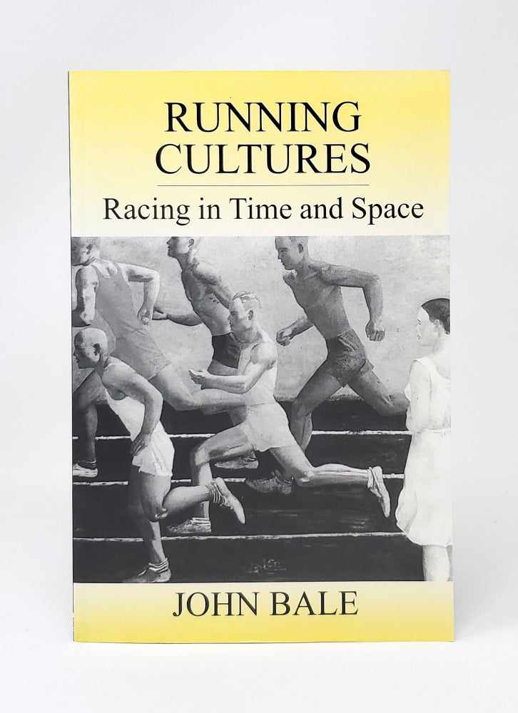 Item #12621 Running Cultures: Racing in Time and Space. John Bale.