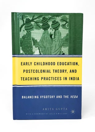 Item #12630 Early Childhood Education, Postcolonial Theory, and Teaching Practices in India:...