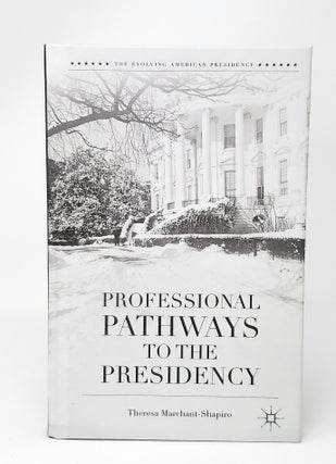 Item #12634 Professional Pathways to the Presidency. Theresa Marchant-Shapiro