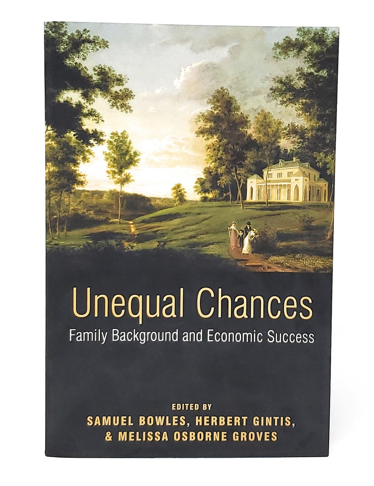 Item #12643 Unequal Chances: Family Background and Economic Success. Samuel Bowles, Herbert Gintis, Melissa Osborne Groves.