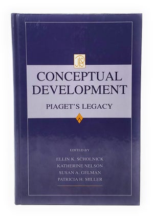 Item #12648 Conceptual Development: Piaget's Legacy. Ellin Kofsky Scholnick, Katherine Nelson,...