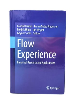 Item #12651 Flow Experience: Empirical Research and Applications. Laszlo Harmat, Frans Orsted...