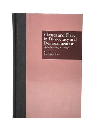 Item #12653 Class and Elites in Democracy and Democratization: A Collection of Readings. Eva...