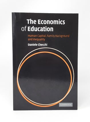 Item #12654 The Economics of Education: Human Capital, Family Background and Inequality. Daniele...