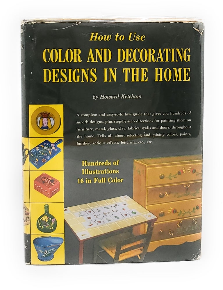 Item #12658 How to Use Color and Decorating Designs in the Home SIGNED. Howard Ketcham.